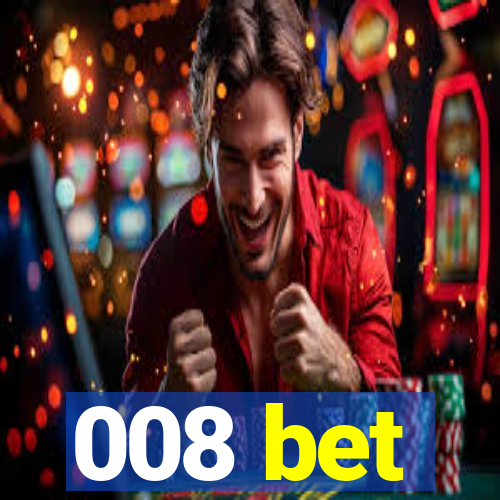 008 bet